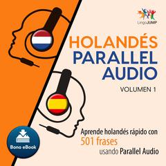 Holands Parallel Audio  Aprende holands rapido con 501 frases usando Parallel Audio - Volumen 10 Audiobook, by Lingo Jump