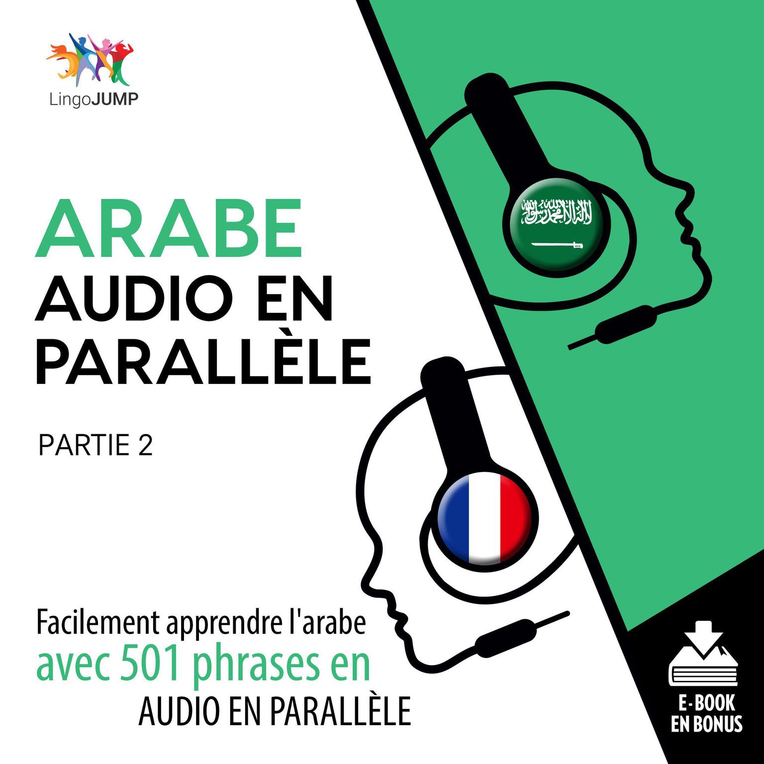 Arabe audio en parallle - Facilement apprendre larabe avec 501 phrases en audio en parallle - Partie 2 Audiobook, by Lingo Jump