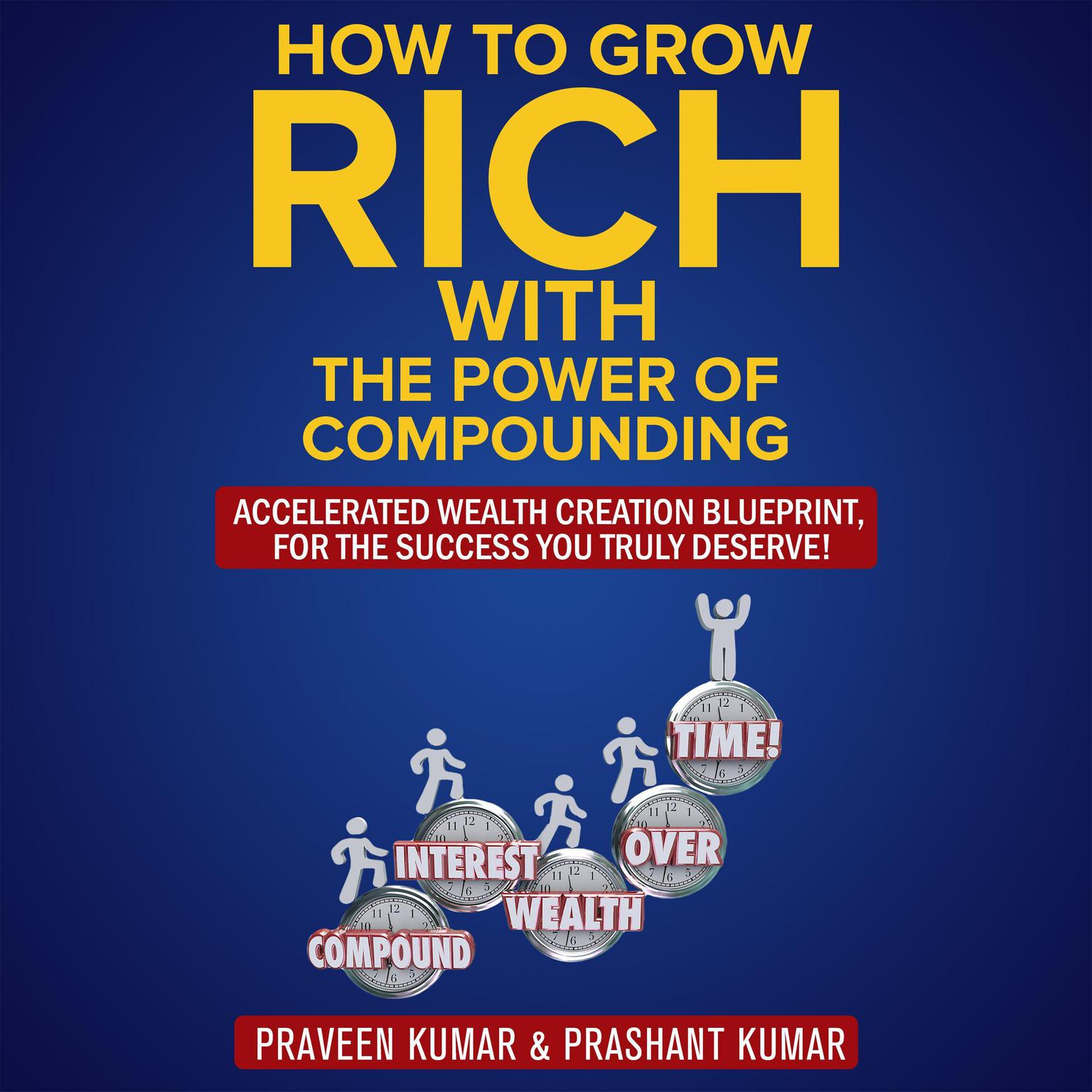 How to Grow Rich with the Power of Compounding Audiobook, by Praveen Kumar