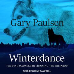 Winterdance: The Fine Madness of Running the Iditarod Audiobook, by Gary Paulsen