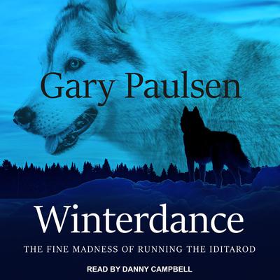 Winterdance: The Fine Madness of Running the Iditarod Audiobook, by Gary Paulsen