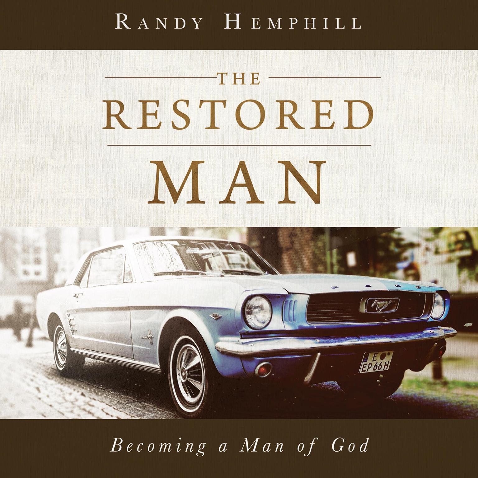 The Restored Man: Becoming a Man of God Audiobook, by Randy Hemphill