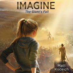 Imagine...The Giant's Fall Audiobook, by Matt Koceich