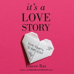 It's A Love Story: From Happily to Ever After Audiobook, by Lincee Ray