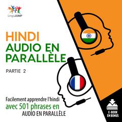 Hindi audio en parallle - Facilement apprendre l'hindiavec 501 phrases en audio en parallle - Partie 2 Audiobook, by 
