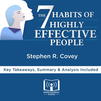 The 7 Habits of Highly Effective People by Stephen R. Covey Audiobook, by Improvement Audio