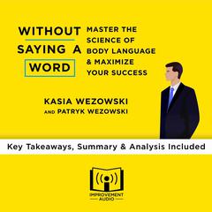 Without Saying a Word by Kasia Wezowski and Patryk Wezowski  Audiobook, by Improvement Audio