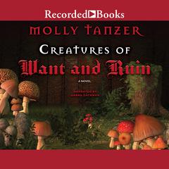 Creatures of Want and Ruin Audiobook, by Molly Tanzer