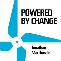 Powered by Change: How to design your business for perpetual success Audiobook, by Jonathan MacDonald