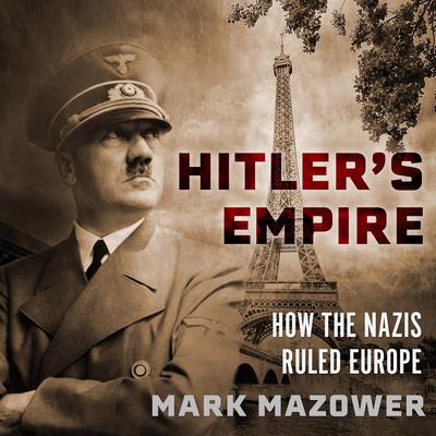 Hitler's Empire: How the Nazis Ruled Europe Audiobook, by 