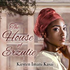 The House of Erzulie Audiobook, by Kirsten Imani Kasai