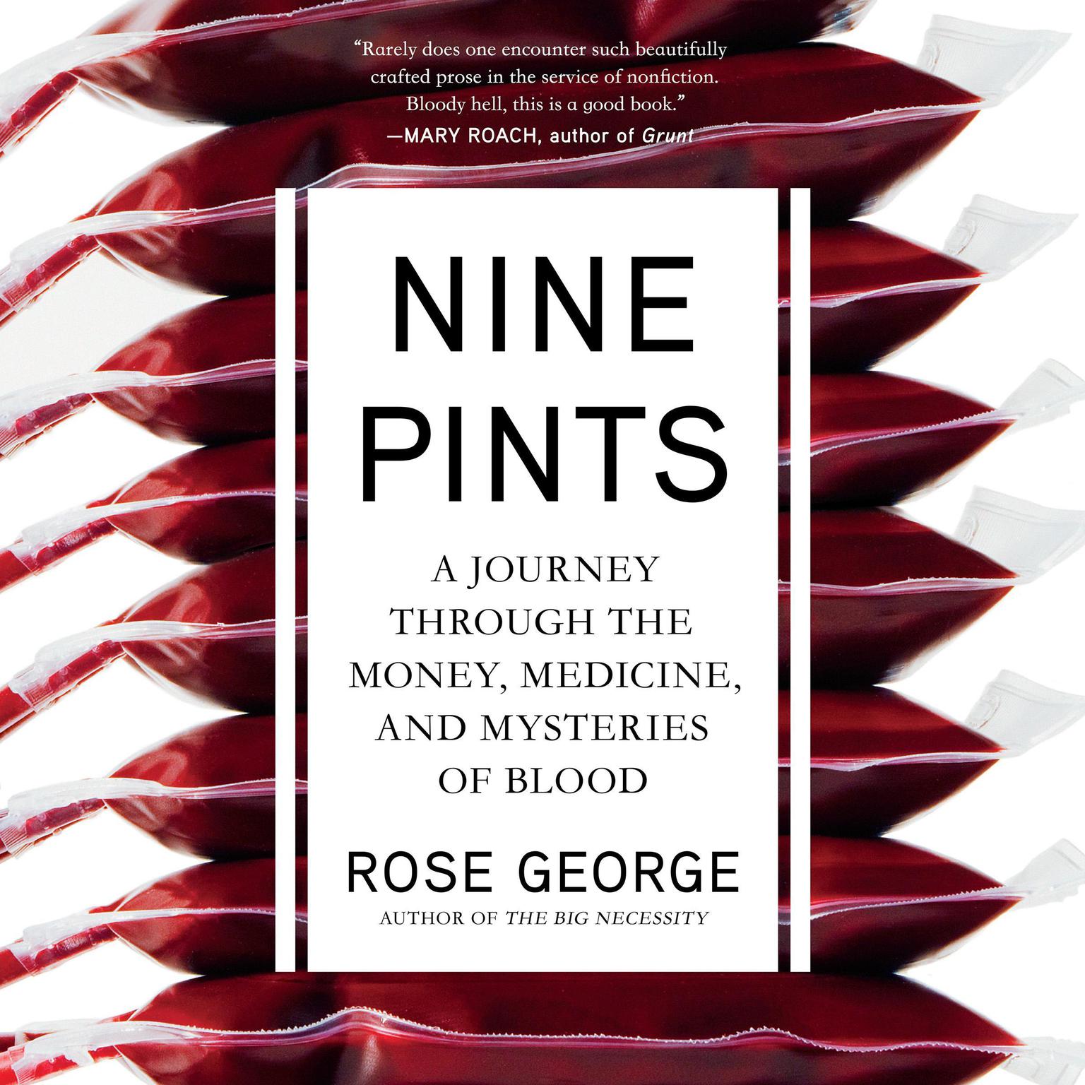 Nine Pints: A Journey Through the Money, Medicine, and Mysteries of Blood Audiobook, by Rose George