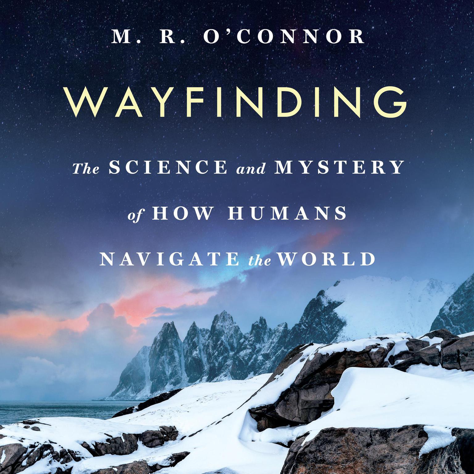 Wayfinding: The Science and Mystery of How Humans Navigate the World Audiobook, by M. R. O'Connor