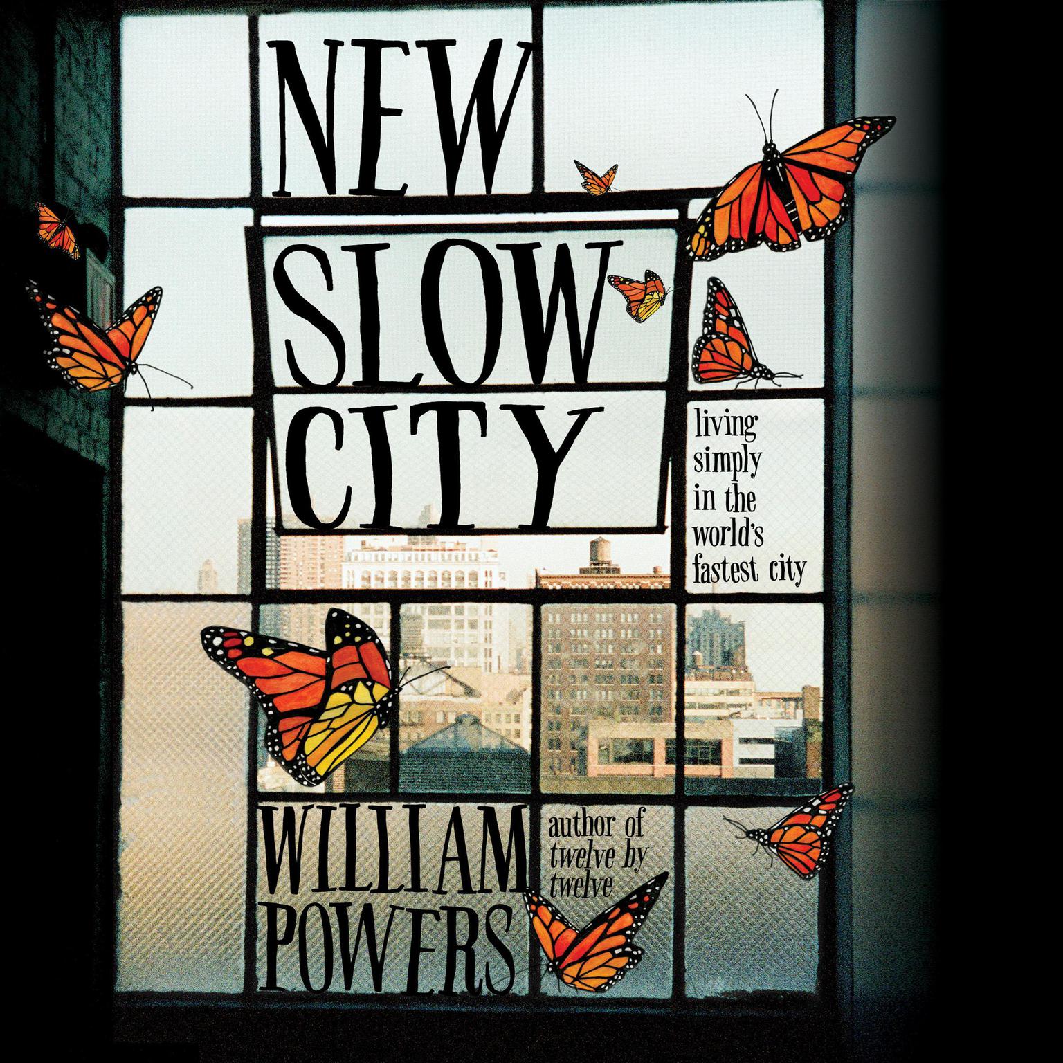 New Slow City: Living Simply in the Worlds Fastest City Audiobook, by William Powers