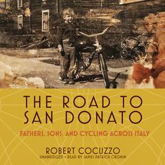 The Road to San Donato: Fathers, Sons, and Cycling across Italy Audiobook, by Robert Cocuzzo