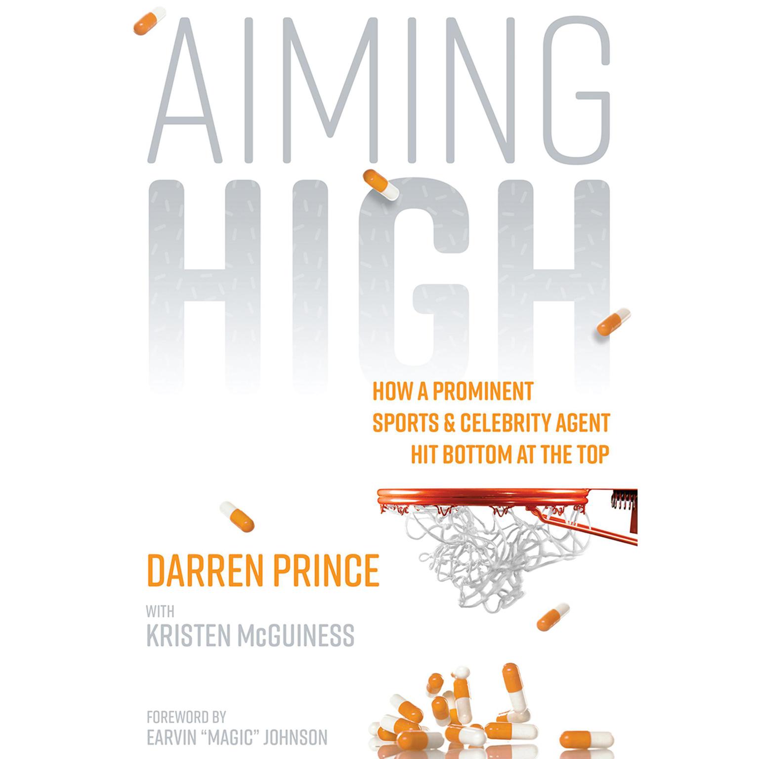 Aiming High: How a Prominent Sports and Celebrity Agent Hit Bottom at the Top Audiobook, by Darren Prince