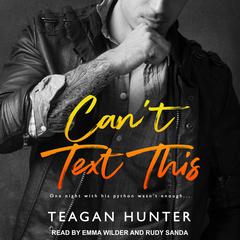 Can’t Text This  Audiobook, by Teagan Hunter