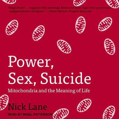 Power, Sex, Suicide: Mitochondria and the Meaning of Life Audiobook, by 