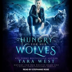 Hungry for Her Wolves: A Reverse Harem Paranormal Romance Audiobook, by Tara West