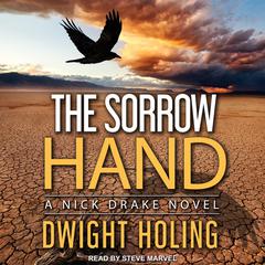 The Sorrow Hand: A Nick Drake Novel Audiobook, by Dwight Holing