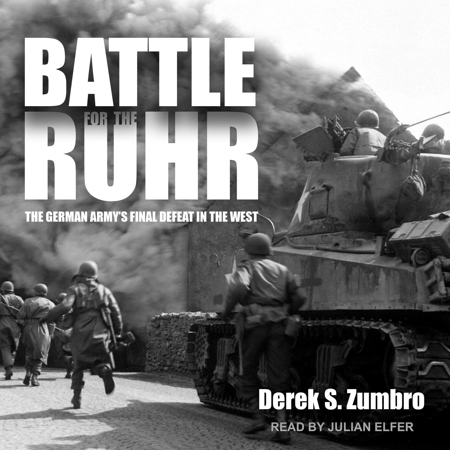 Battle for the Ruhr: The German Armys Final Defeat in the West Audiobook, by Derek S. Zumbro