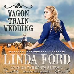 Wagon Train Wedding Audiobook, by Linda Ford