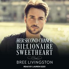 Her Second Chance Billionaire Sweetheart: A Clean Billionaire Romance Audiobook, by 
