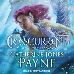 Crosscurrent Audiobook, by Catherine Jones Payne