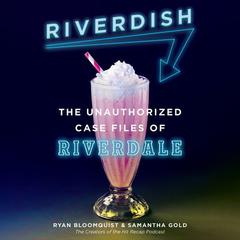 Riverdish: The Unauthorized Case Files of Riverdale Audiobook, by Ryan Bloomquist