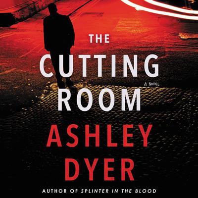 The Cutting Room: A Novel Audiobook, by Ashley Dyer