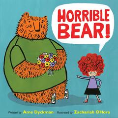 Horrible Bear! Audiobook, by Ame Dyckman