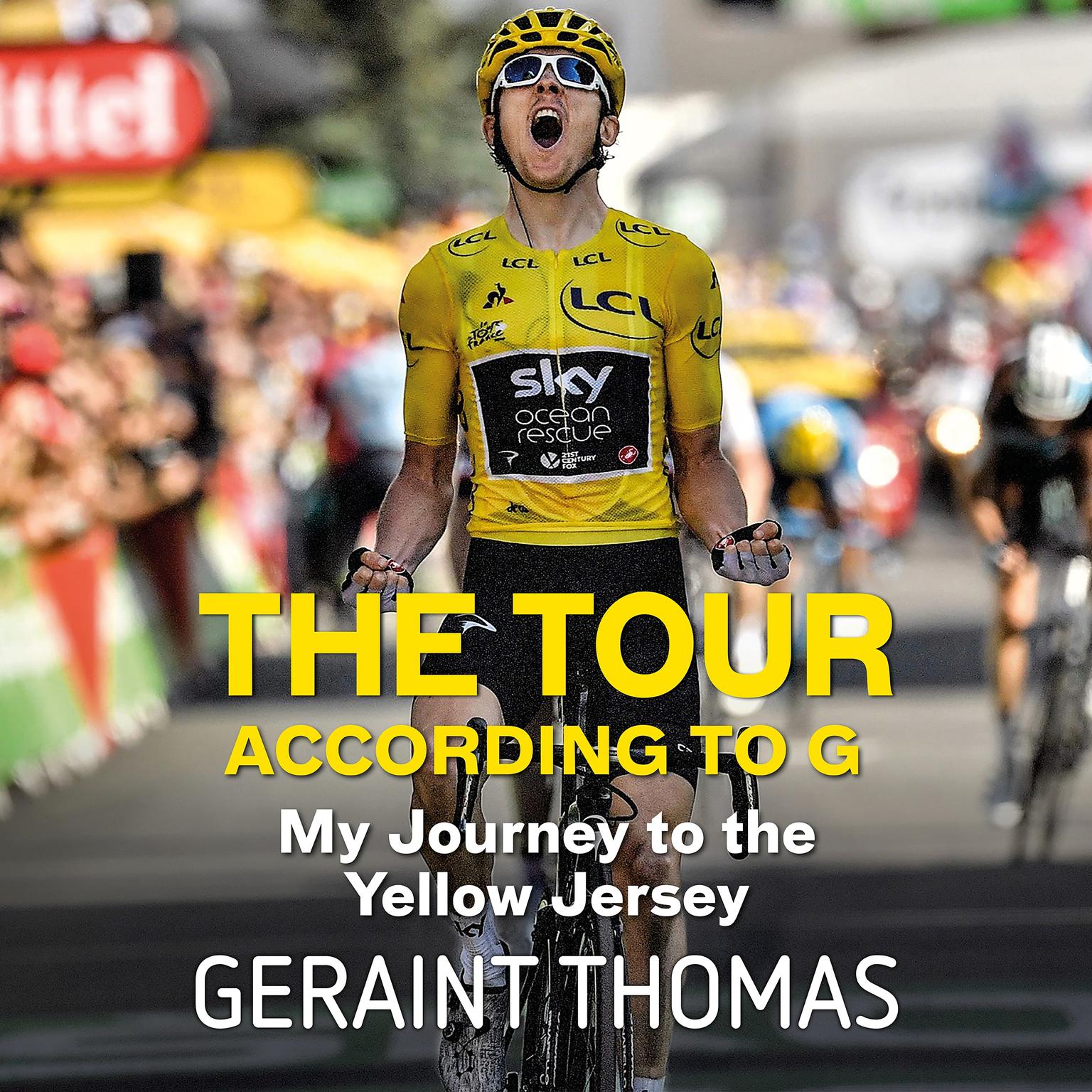 The Tour According to G: My Journey to the Yellow Jersey Audiobook, by Geraint Thomas