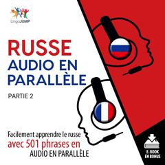 Russe audio en parallle - Facilement apprendre lerusseavec 501 phrases en audio en parallle - Partie 2 Audiobook, by Lingo Jump
