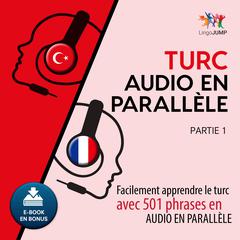 Turc audio en parallle - Facilement apprendre le turcavec 501 phrases en audio en parallle - Partie 1 Audiobook, by Lingo Jump