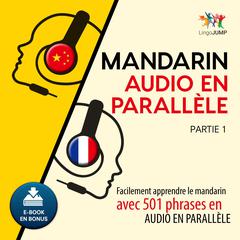 Mandarin audio en parallle - Facilement apprendre le mandarinavec 501 phrases en audio en parallle - Partie 1 Audiobook, by Lingo Jump