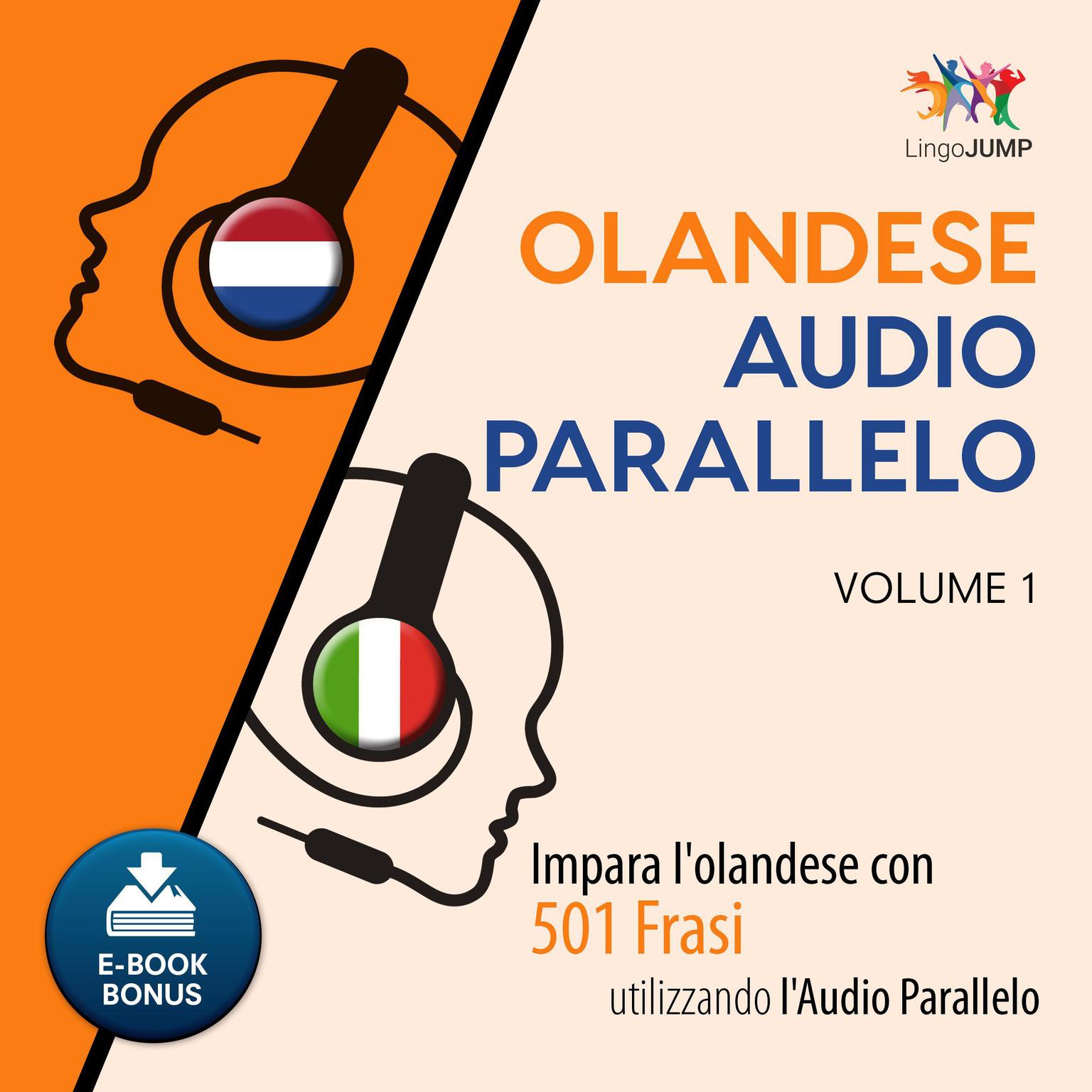 Audio Parallelo Olandese - Impara lolandese con 501 Frasi utilizzando lAudio Parallelo - Volume 1 Audiobook, by Lingo Jump
