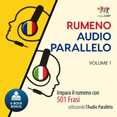 Audio Parallelo Rumeno - Impara il rumeno con 501 Frasi utilizzando lAudio Parallelo - Volume 1 Audiobook, by Lingo Jump