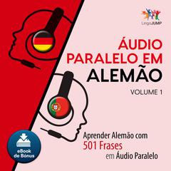 Audio Paralelo em Alemo - Aprender Alemo com 501 Frases em udio Paralelo - Volume 1 Audiobook, by Lingo Jump