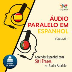 Audio Paralelo em Espanhol - Aprender Espanhol com 501 Frases em udio Paralelo - Volume 1 Audiobook, by Lingo Jump