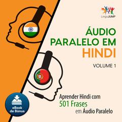 Audio Paralelo em Hindi - Aprender Hindi com 501 Frases em udio Paralelo - Volume 1 Audiobook, by Lingo Jump