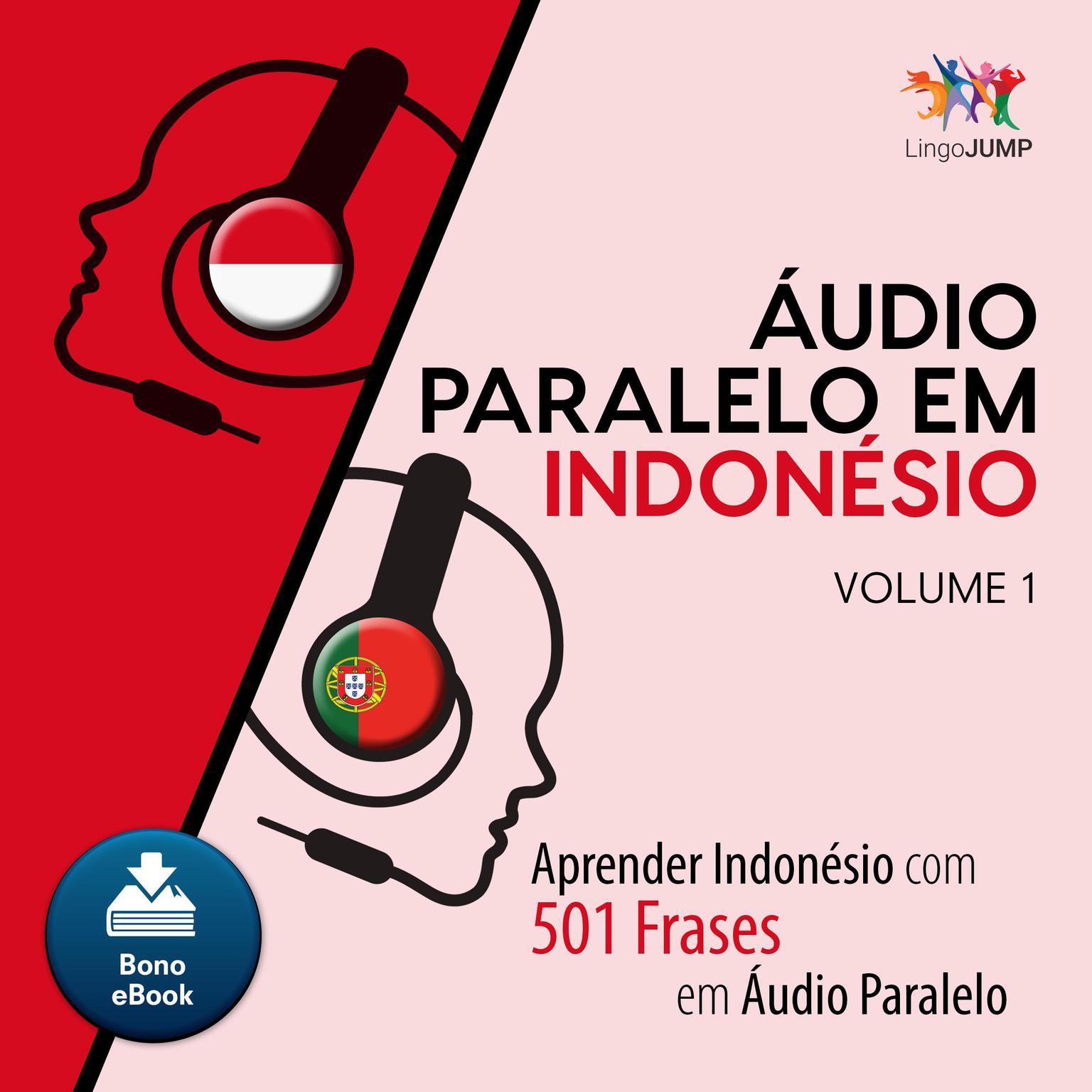 Audio Paralelo em Indonsio - Aprender Indonsio com 501 Frases em udio Paralelo - Volume 1 Audiobook, by Lingo Jump