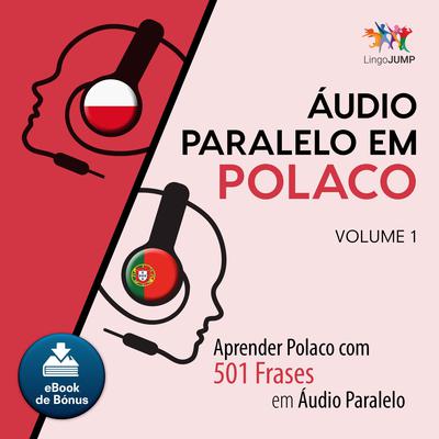 Audio Paralelo em Polaco - Aprender Polaco com 501 Frases em udio Paralelo - Volume 1 Audiobook, by Lingo Jump