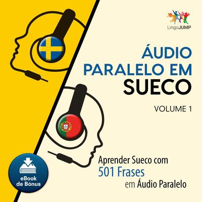 Audio Paralelo em Sueco - Aprender Sueco com 501 Frases em udio Paralelo - Volume 1 Audiobook, by Lingo Jump