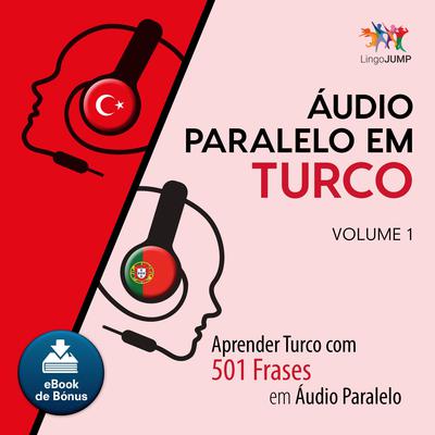 Audio Paralelo em Turco - Aprender Turco com 501 Frases em udio Paralelo - Volume 1 Audiobook, by Lingo Jump