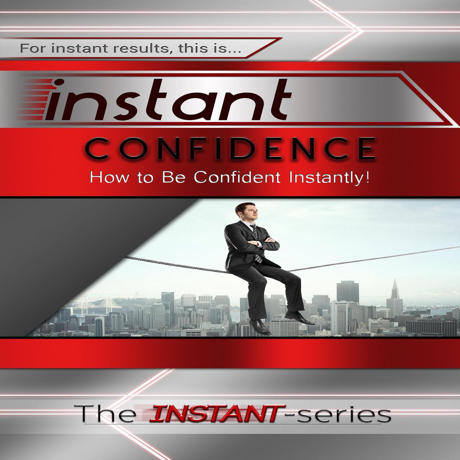 Instant Confidence Audiobook, by The INSTANT-Series
