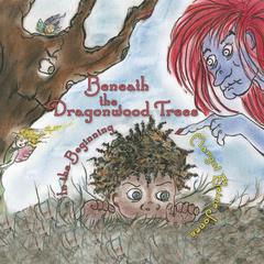 Beneath the Dragonwood Trees: In the Beginning Audiobook, by Margot Elaine Jones