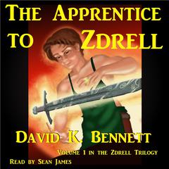 The Apprentice to Zdrell Audiobook, by David K. Bennett