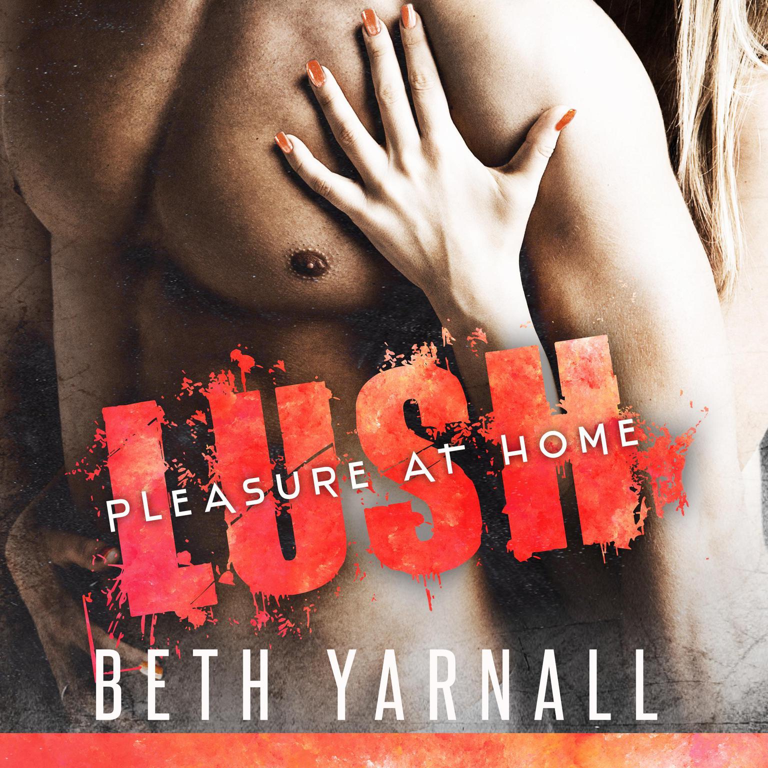 Lush: His To Protect (Abridged) Audiobook, by Beth Yarnall