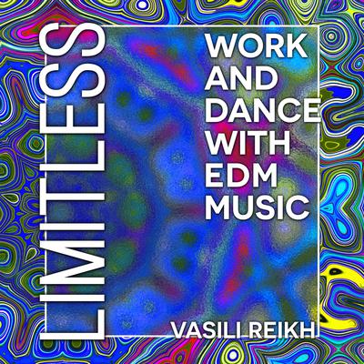 Limitless: Work and Dance with EDM Music Audiobook, by Vasili Reikh