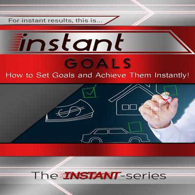 Instant Goals Audiobook, by The INSTANT-Series